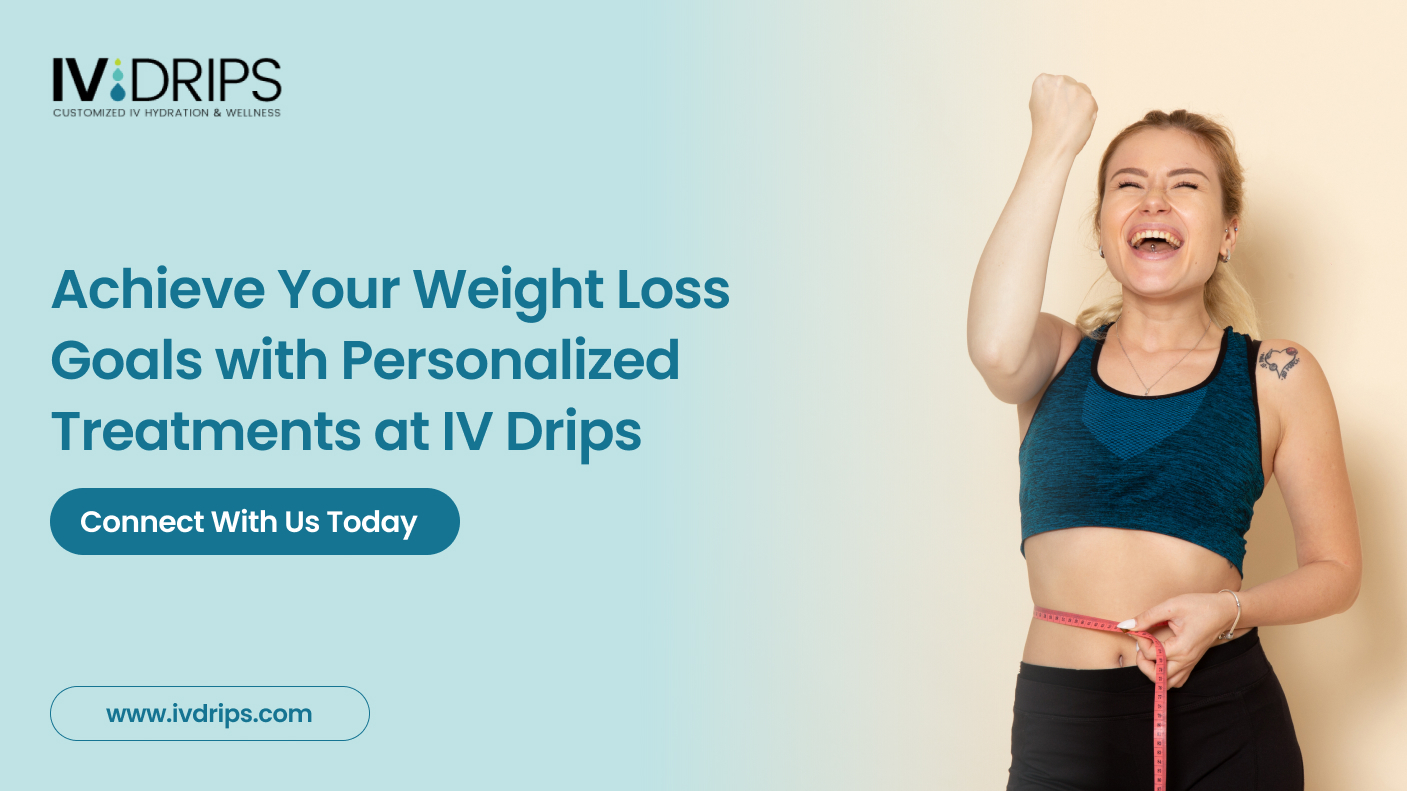 Achieve Your Weight Loss Goals with Personalized Treatments at IV Drips (1)