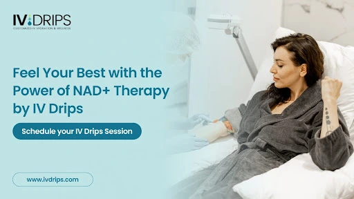 Feel Your Best with the Power of NAD Therapy by IV Drips