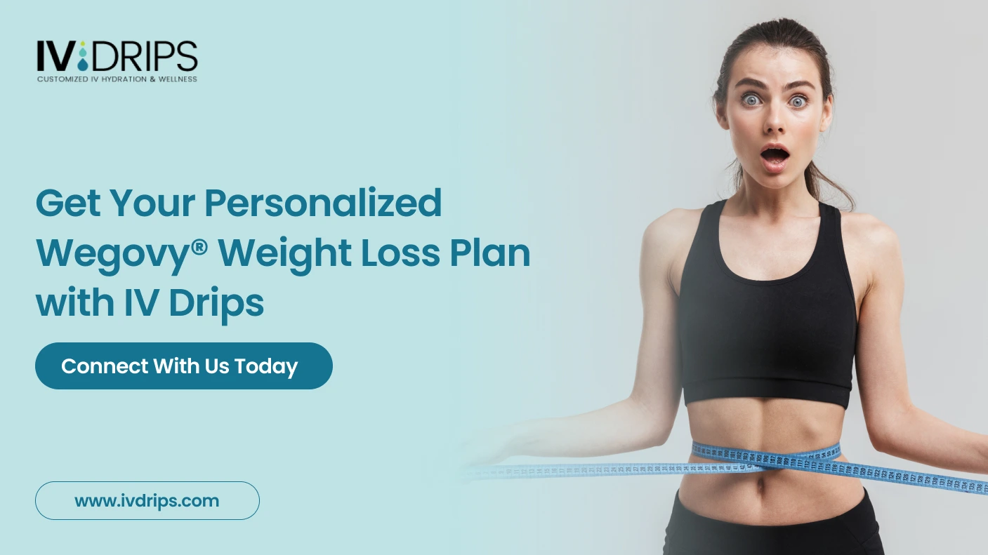 Get Your Personalized Wegovy® Weight Loss Plan with IV Drips