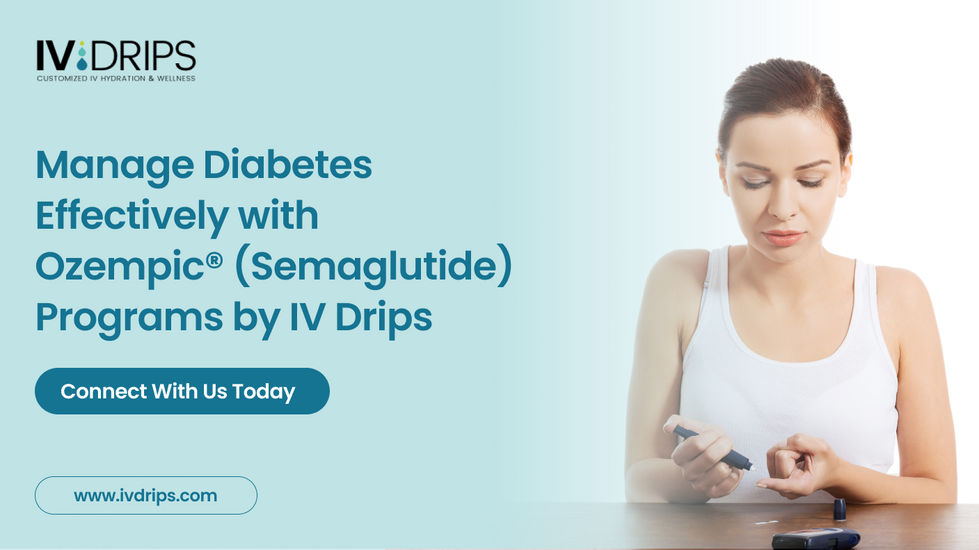 Manage Diabetes Effectively with Ozempic® (Semaglutide) Programs by IV Drips