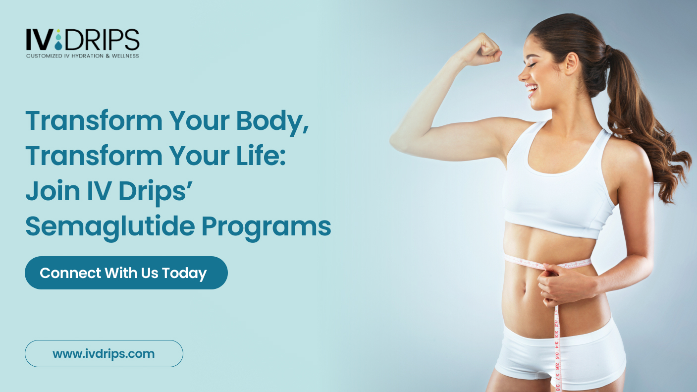 Transform Your Body, Transform Your Life_ Join IV Drips’ Semaglutide Programs