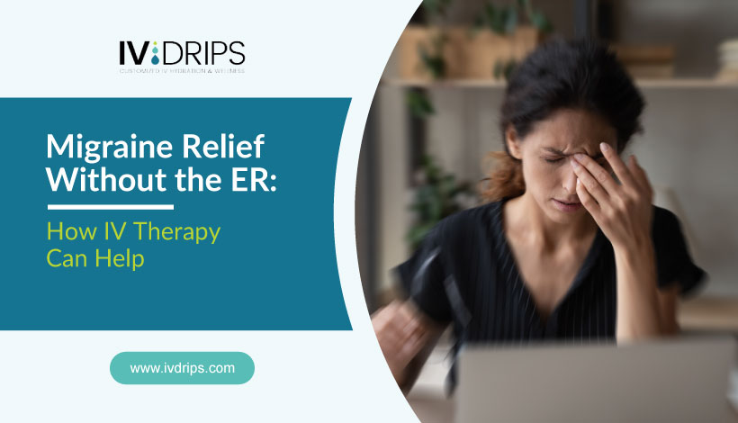 Migraine Relief Without the ER: How IV Therapy Can Help