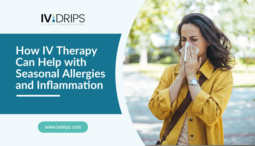A woman in a yellow coat stands outside, sneezing into a tissue. The text beside her reads, How IV Therapy Can Help with Seasonal Allergies and Inflammation. Logo and website for IV Drips appear above and below the text that reads: How IV Therapy Can Help with Seasonal Allergies and Inflammation