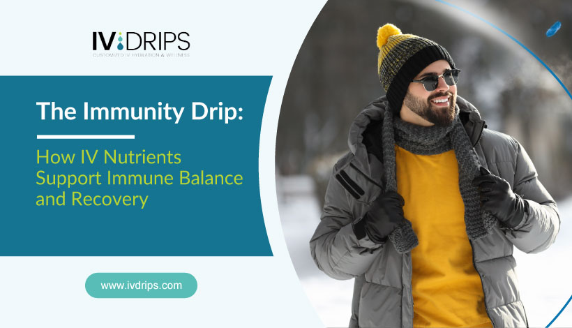 A man in winter clothing smiles outdoors, holding sunglasses and gloves. Text reads: “The Immunity Drip: How IV Nutrients Support Immune Balance and Recovery.” The logo “IV Drips” and a website link are also visible.