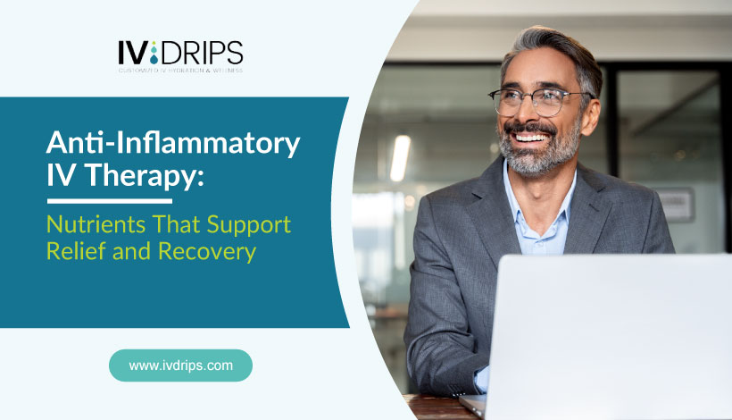 A smiling man in a gray suit sits at a desk with a laptop. Text reads: “Anti-Inflammatory IV Therapy: Nutrients That Support Relief and Recovery.” IV DRIPS logo and website are also visible.