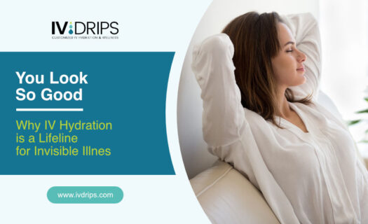 Woman in white shirt relaxing on a couch, next to a banner that reads You Look So Good: Why IV Hydration is a Lifeline for Invisible Illnes and a website link, www.ivdrips.com.