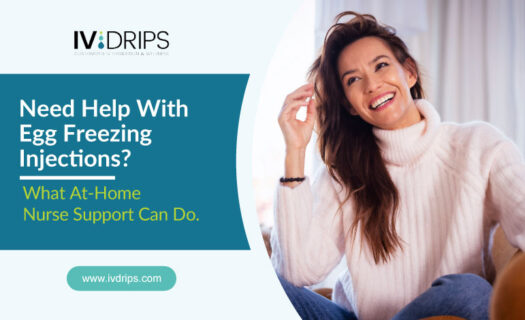 A smiling woman sits in a chair next to text that reads, Need Help With Egg Freezing Injections? What At-Home Nurse Support Can Do, and the IV Drips website address.